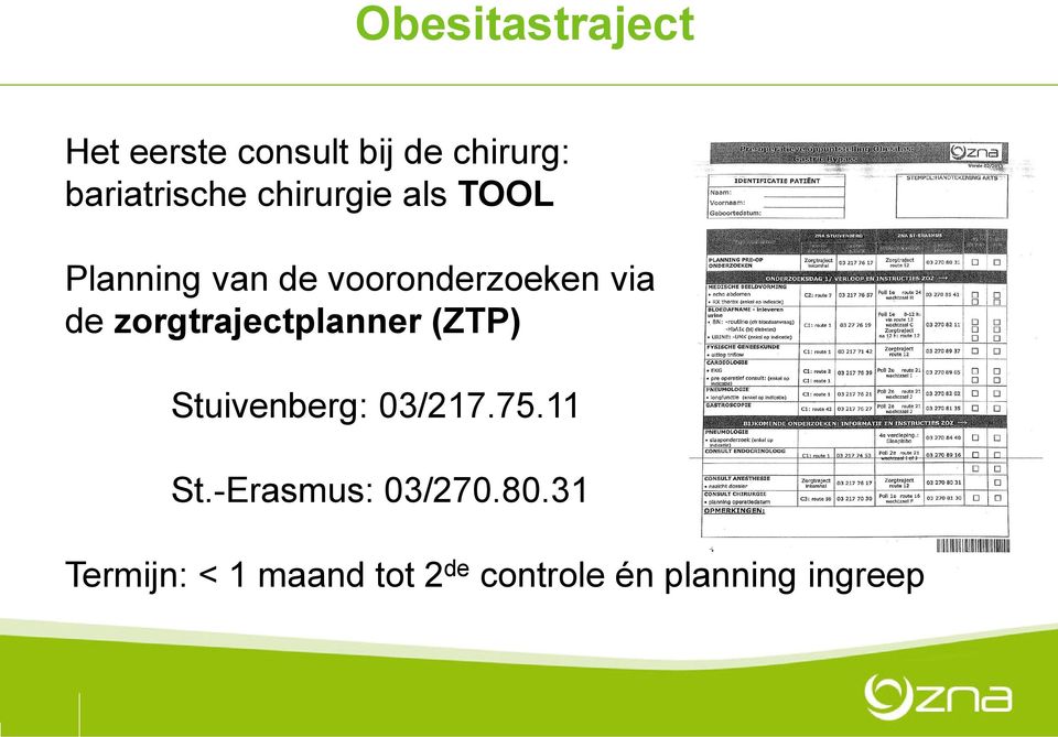 zorgtrajectplanner (ZTP) Stuivenberg: 03/217.75.11 St.