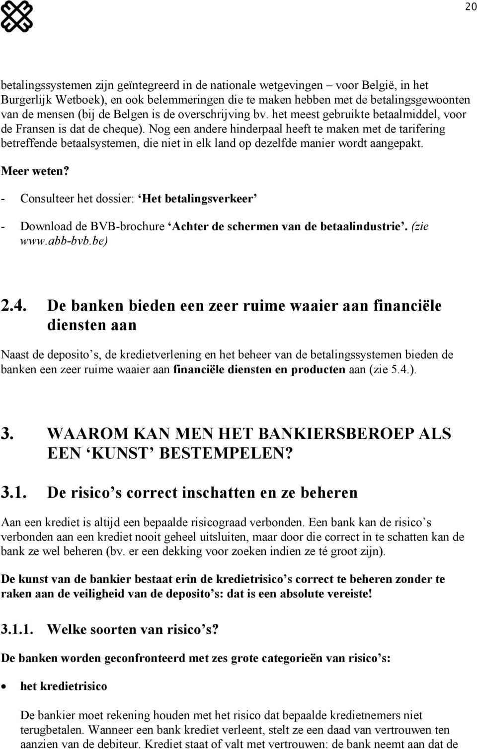 Nog een andere hinderpaal heeft te maken met de tarifering betreffende betaalsystemen, die niet in elk land op dezelfde manier wordt aangepakt. Meer weten?