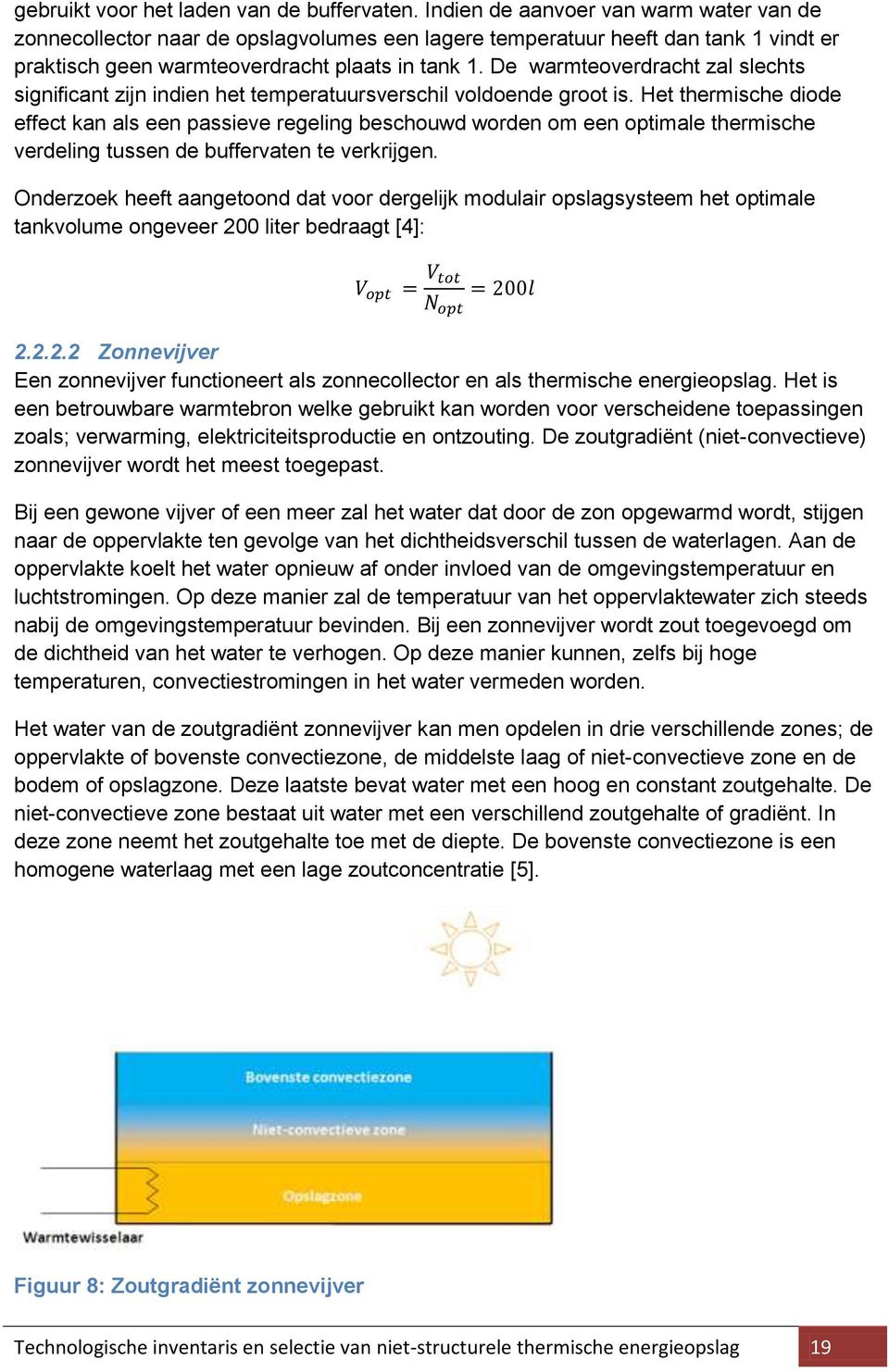 De warmteoverdracht zal slechts significant zijn indien het temperatuursverschil voldoende groot is.