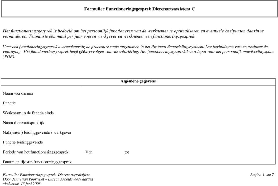 Voer een functioneringsgesprek overeenkomstig de procedure zoals opgenomen in het Protocol Beoordelingssysteem. Leg bevindingen vast en evalueer de voortgang.