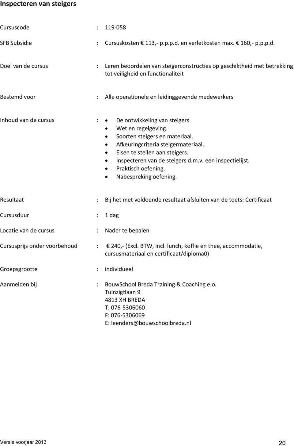 e : Cursuskosten 113,- p.p.p.d.