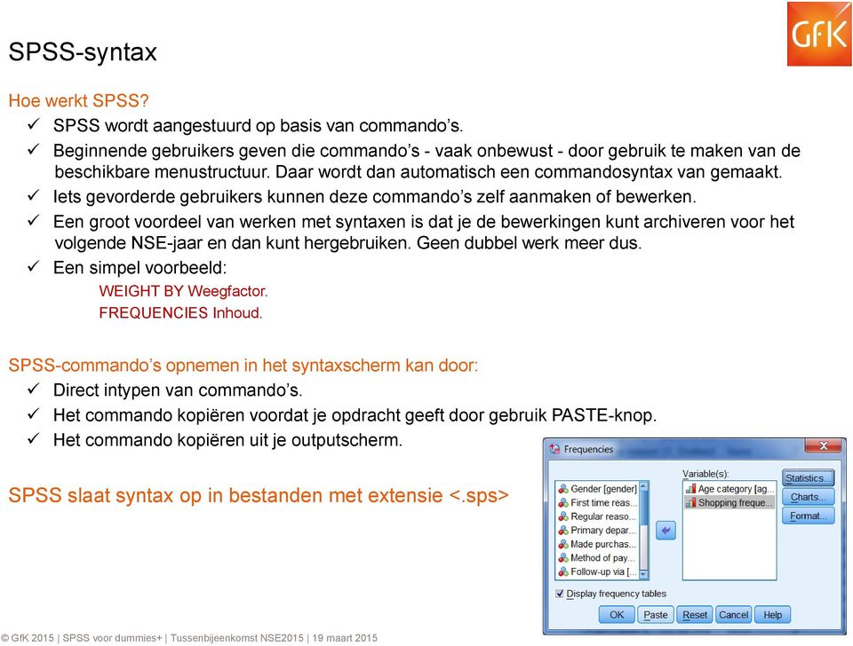 Een groot voordeel van werken met syntaxen is dat je de bewerkingen kunt archiveren voor het volgende NSE-jaar en dan kunt hergebruiken. Geen dubbel werk meer dus.