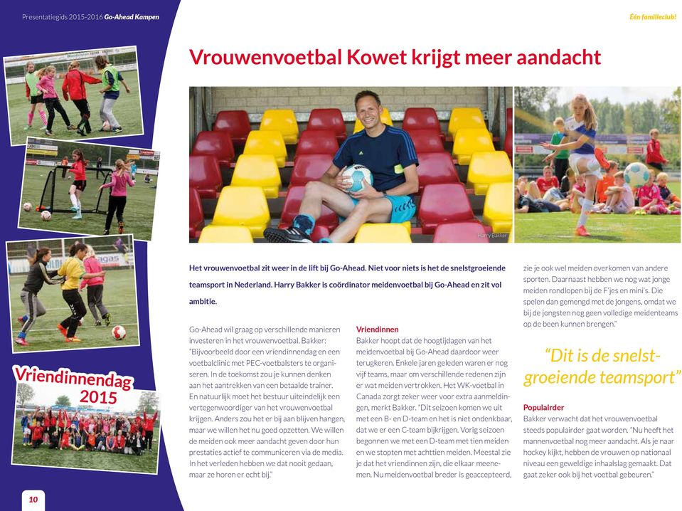 Go-Ahead wil graag op verschillende manieren investeren in het vrouwenvoetbal. Bakker: Bijvoorbeeld door een vriendinnendag en een voetbalclinic met PEC-voetbalsters te organiseren.