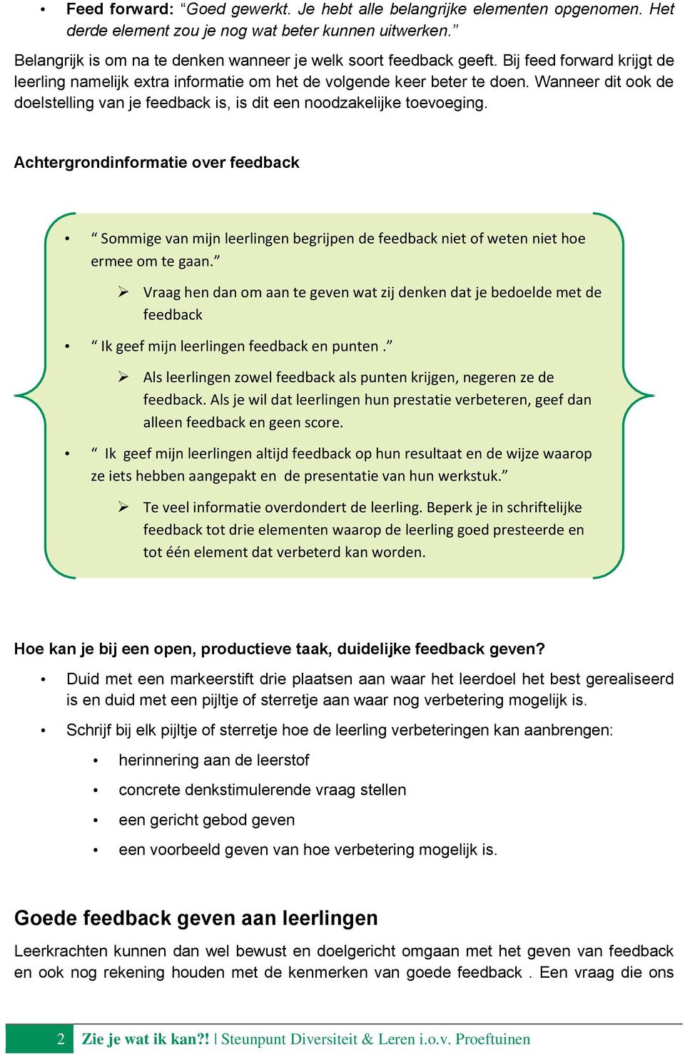 Achtergrondinformatie over feedback Sommige van mijn leerlingen begrijpen de feedback niet of weten niet hoe ermee om te gaan.