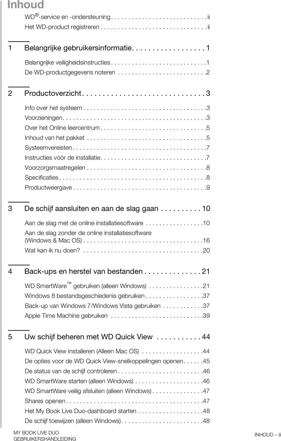 ...................................3 Voorzieningen..........................................3 Over het Online leercentrum...............................5 Inhoud van het pakket...................................5 Systeemvereisten.