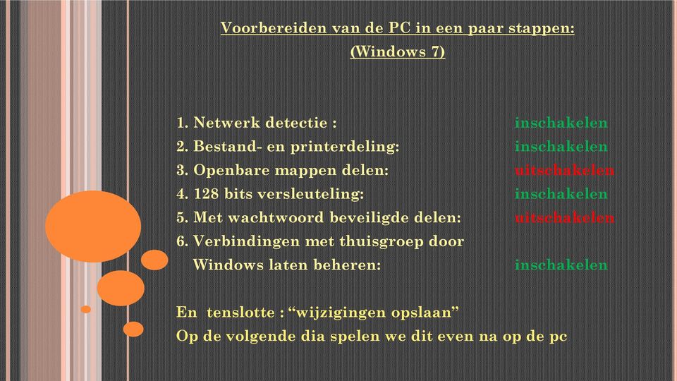 128 bits versleuteling: inschakelen 5. Met wachtwoord beveiligde delen: uitschakelen 6.