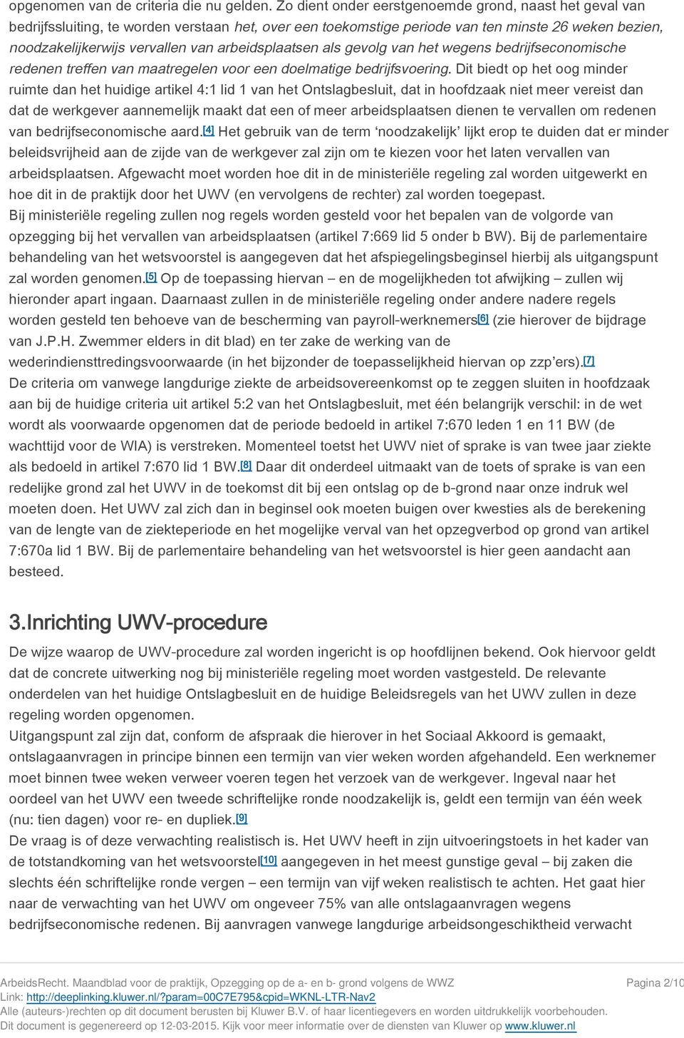 arbeidsplaatsen als gevolg van het wegens bedrijfseconomische redenen treffen van maatregelen voor een doelmatige bedrijfsvoering.