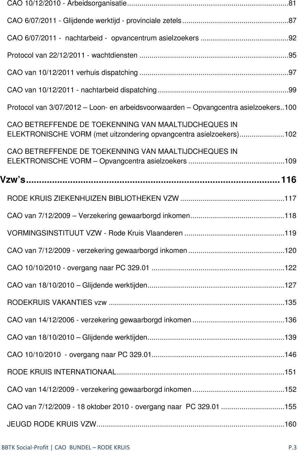 ..99 Protocol van 3/07/2012 Loon- en arbeidsvoorwaarden Opvangcentra asielzoekers.