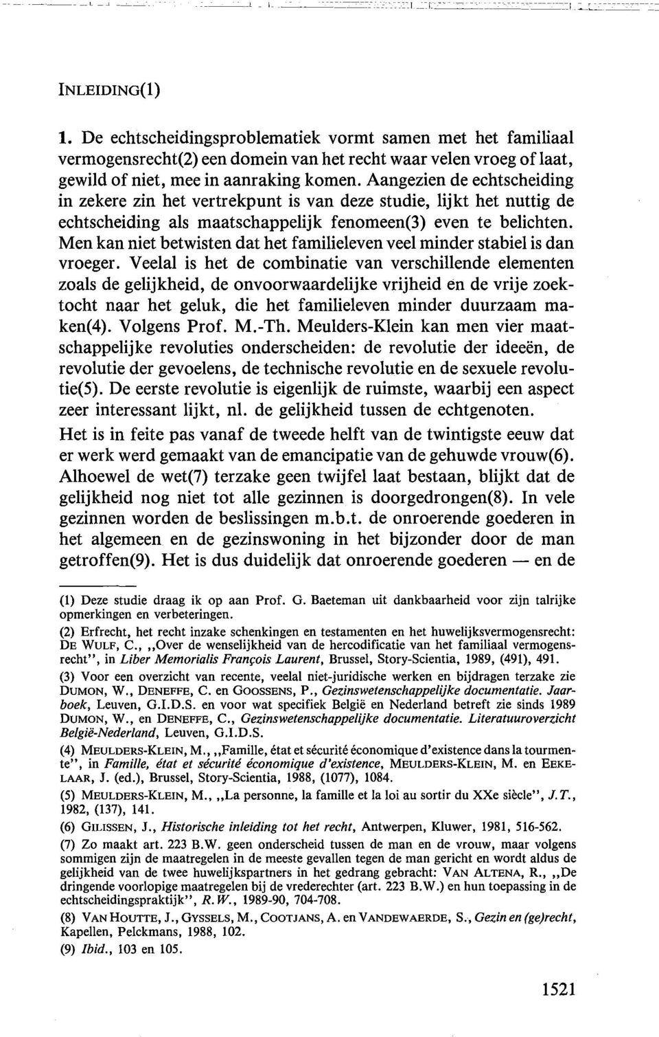 Aangezien de echtscheiding in zekere zin het vertrekpunt is van deze studie, lijkt het nuttig de echtscheiding als maatschappelijk fenomeen(3) even te belichten.