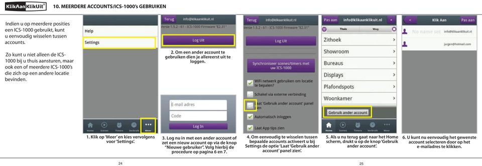 Om een ander account te gebruiken dien je allereerst uit te loggen. 1. Klik op Meer en kies vervolgens voor Settings. 3.