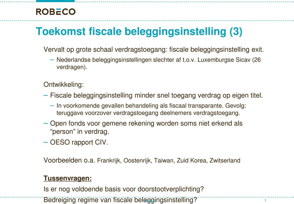 Gevolg: teruggave voorzover verdragstoegang deelnemers verdragstoegang. Open fonds voor gemene rekening worden soms niet erkend als person in verdrag. OESO rapport CIV.