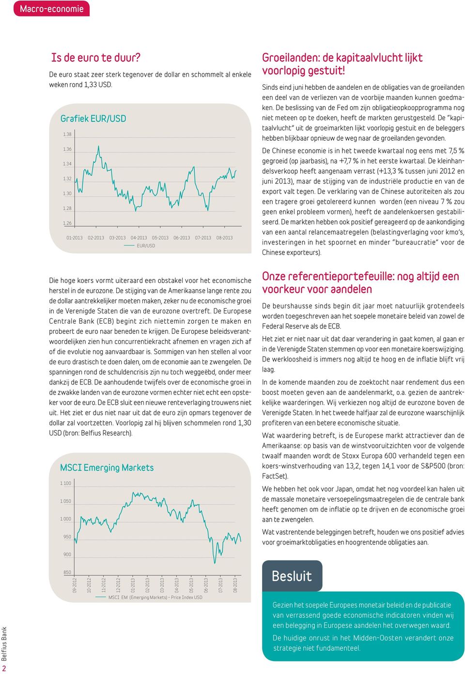 Sinds eind juni hebben de aandelen en de obligaties van de groeilanden een deel van de verliezen van de voorbije maanden kunnen goedmaken.