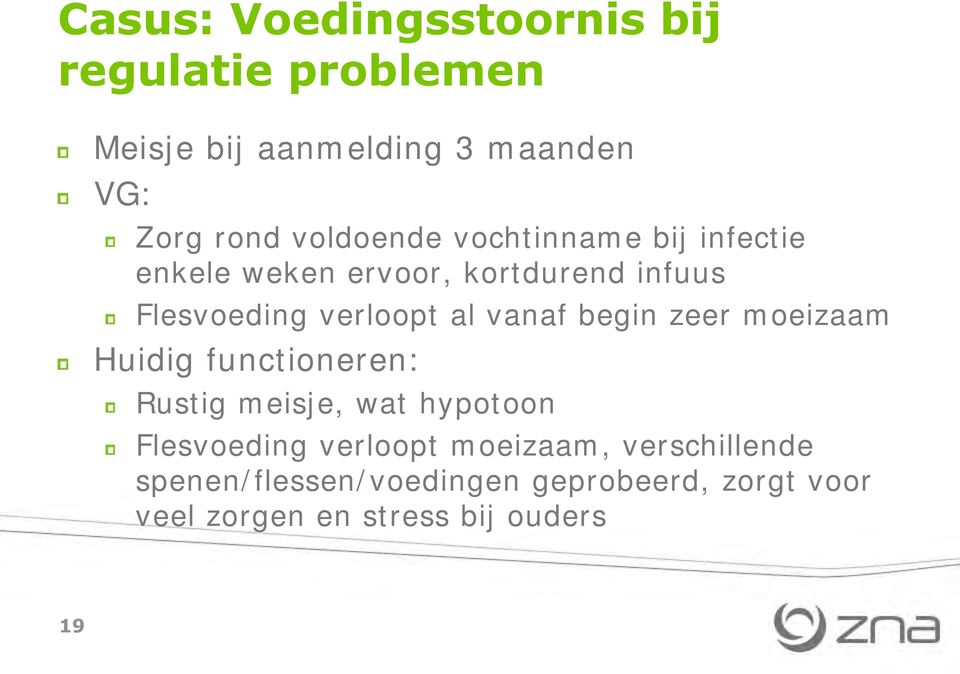 vanaf begin zeer moeizaam Huidig functioneren: Rustig meisje, wat hypotoon Flesvoeding verloopt