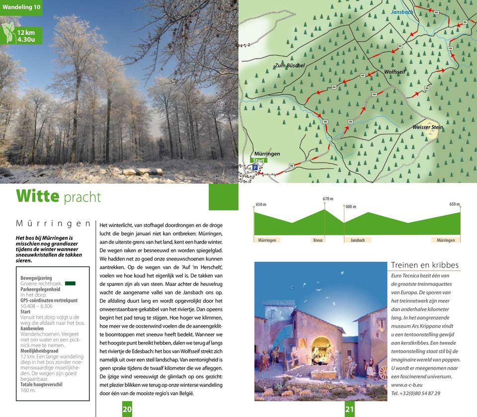 water en een picknick mee te nemen 12 km Een lange wandeling diep in het bos zonder noemenswaardige moeilijkheden De wegen zijn goed begaanbaar 160 m Het winterlicht, van stofhagel doordrongen en de