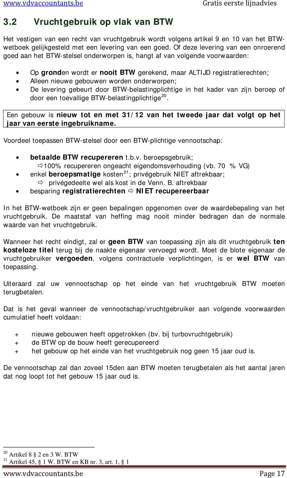 gebouwen worden onderworpen; De levering gebeurt door BTW-belastingplichtige in het kader van zijn beroep of door een toevallige BTW-belastingplichtige 20.