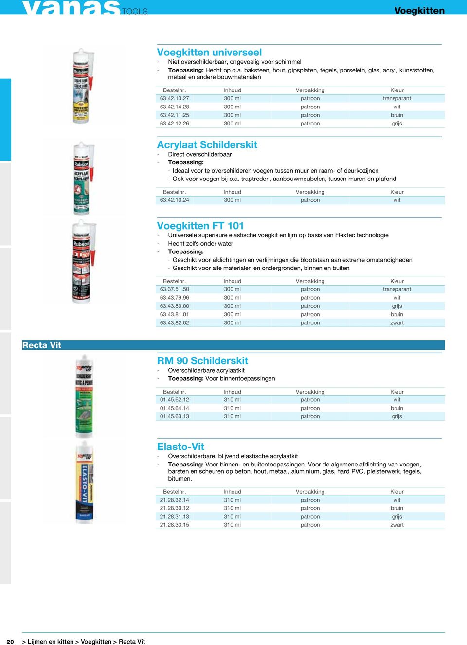 26 300 ml patroon grijs Acrylaat Schilderskit Direct overschilderbaar Toepassing: Ideaal voor te overschilderen voegen tussen muur en raam- of deurkozijnen Ook voor voegen bij o.a. traptreden, aanbouwmeubelen, tussen muren en plafond Kleur 63.