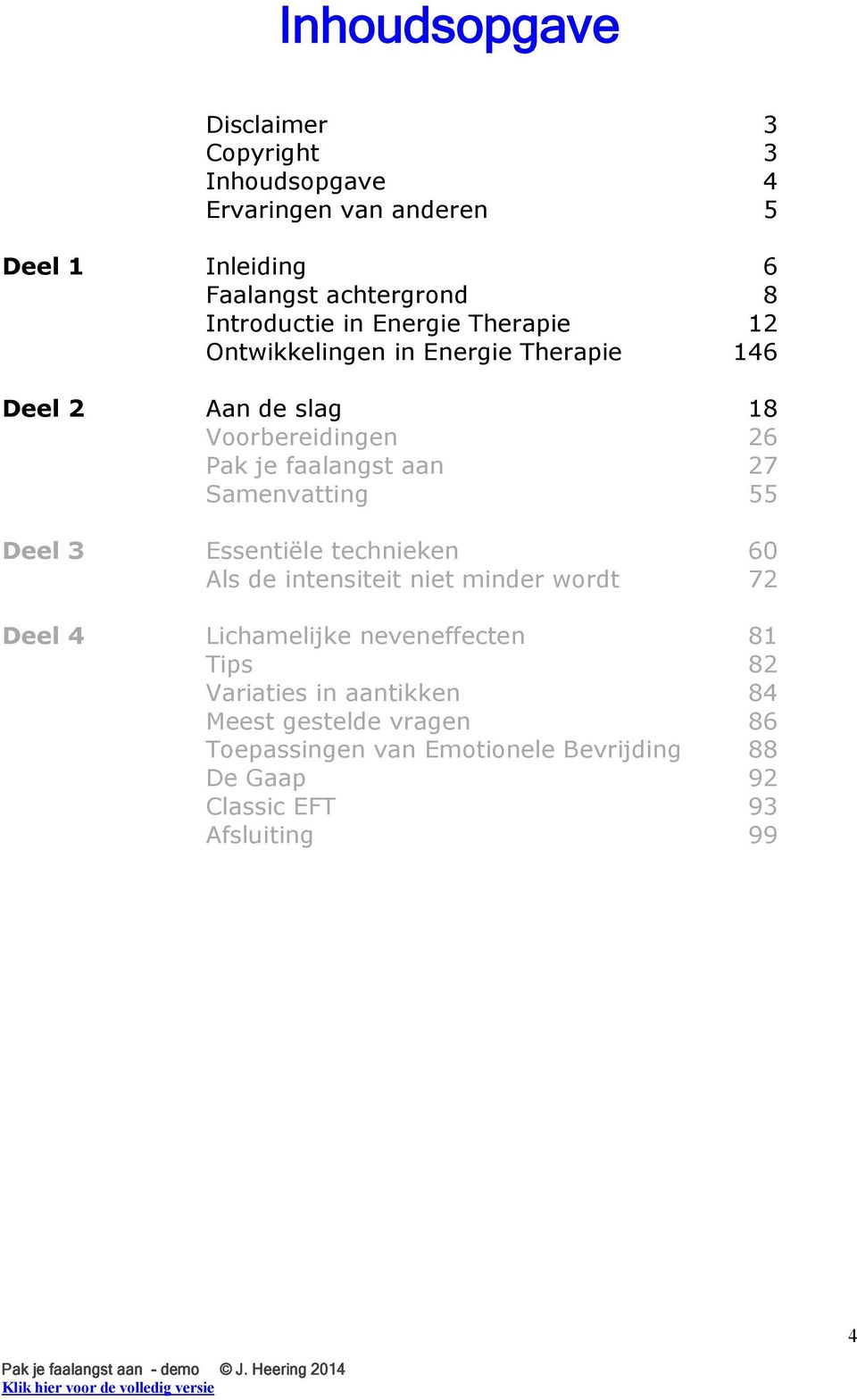 aan 27 Samenvatting 55 Deel 3 Essentiële technieken 60 Als de intensiteit niet minder wordt 72 Deel 4 Lichamelijke neveneffecten 81