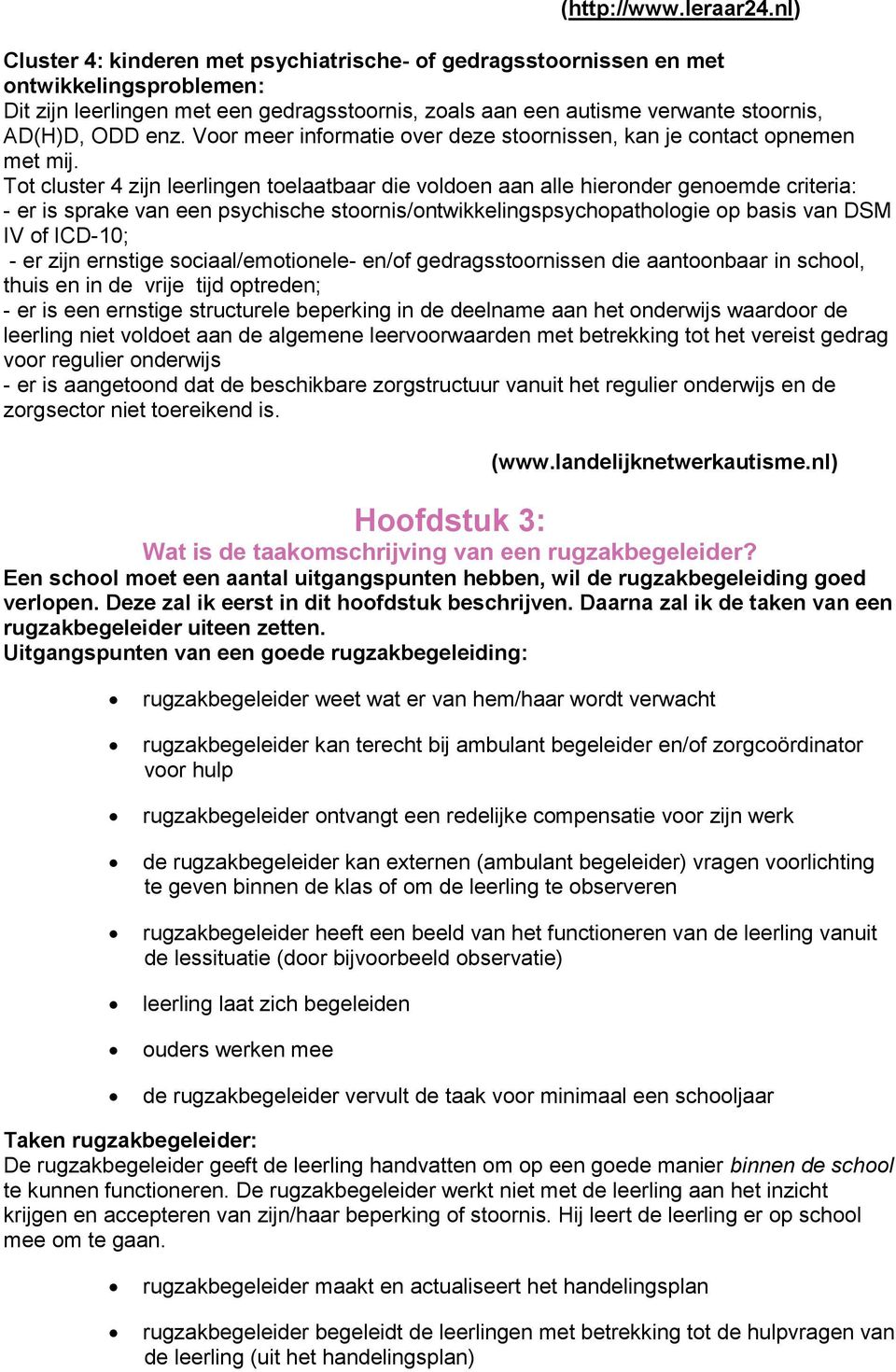 Voor meer informatie over deze stoornissen, kan je contact opnemen met mij.