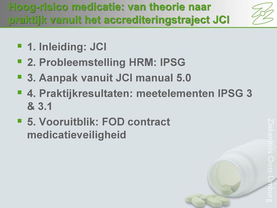 Probleemstelling HRM: IPSG 3. Aanpak vanuit JCI manual 5.0 4.
