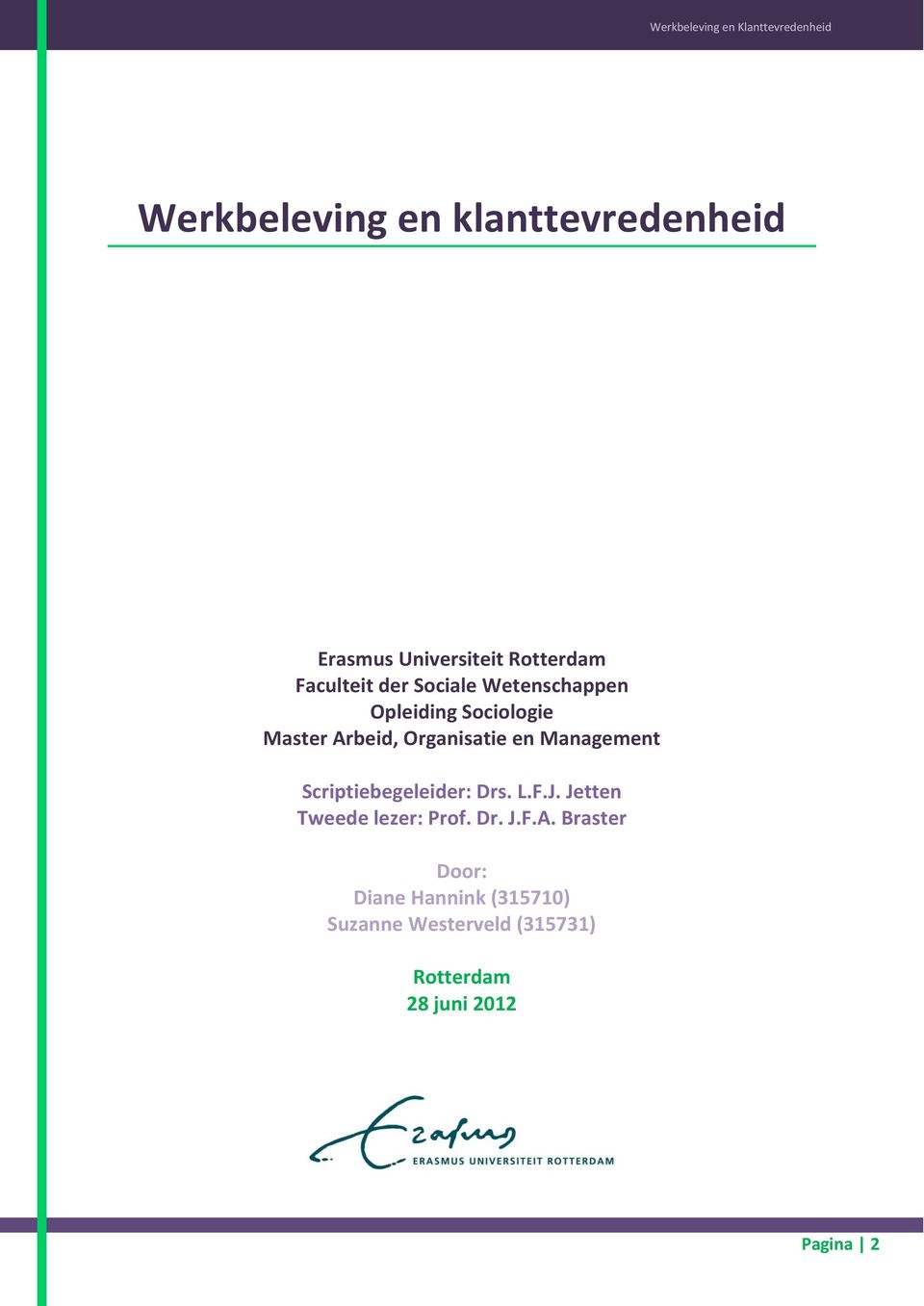 Management Scriptiebegeleider: Drs. L.F.J. Jetten Tweede lezer: Prof. Dr. J.F.A.