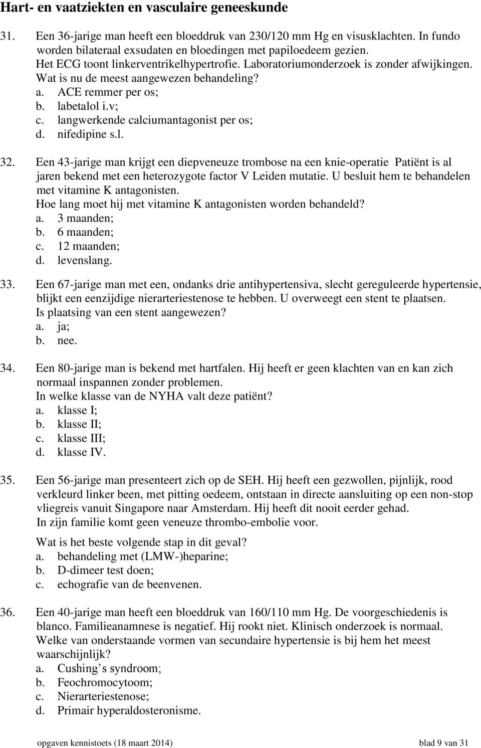 langwerkende calciumantagonist per os; d. nifedipine s.l. 32.