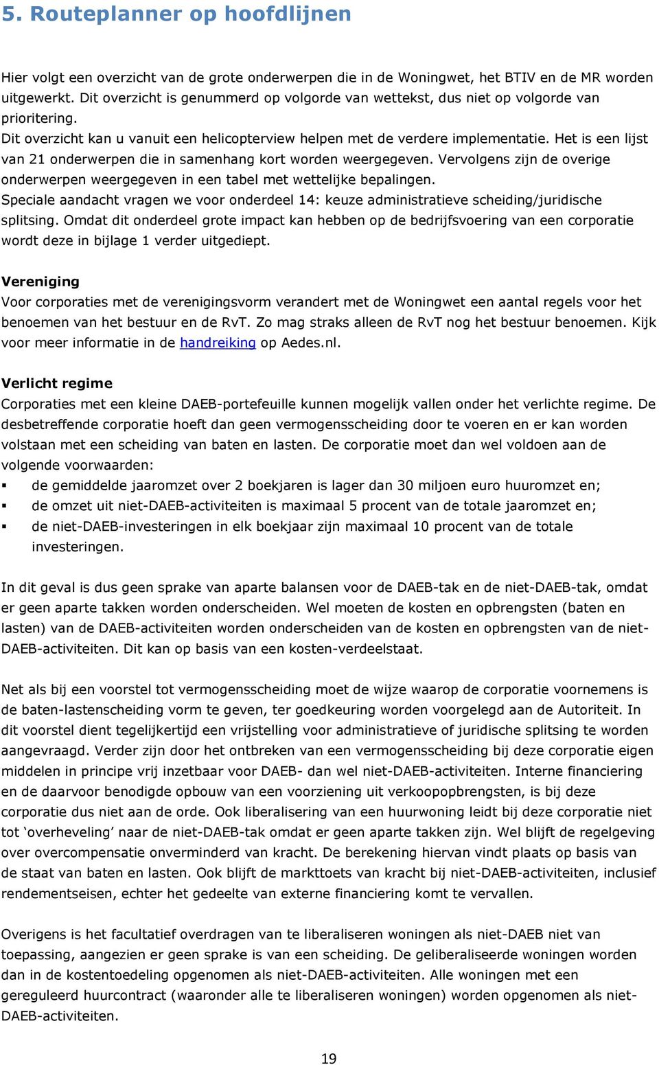 Het is een lijst van 21 onderwerpen die in samenhang kort worden weergegeven. Vervolgens zijn de overige onderwerpen weergegeven in een tabel met wettelijke bepalingen.