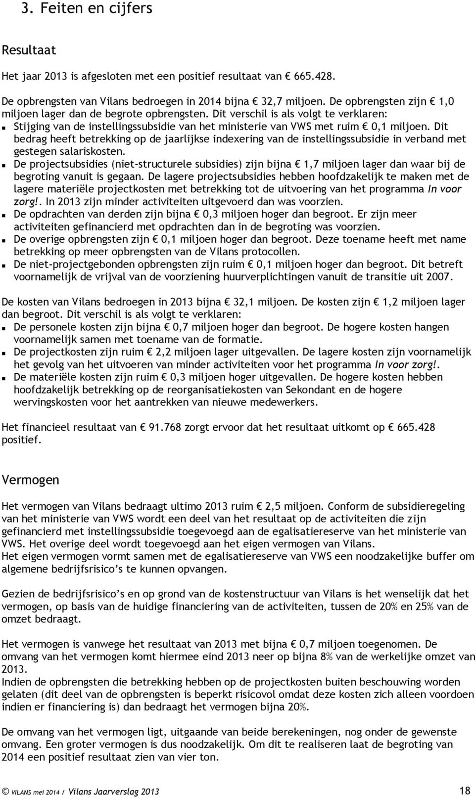 Dit bedrag heeft betrekking op de jaarlijkse indexering van de instellingssubsidie in verband met gestegen salariskosten.