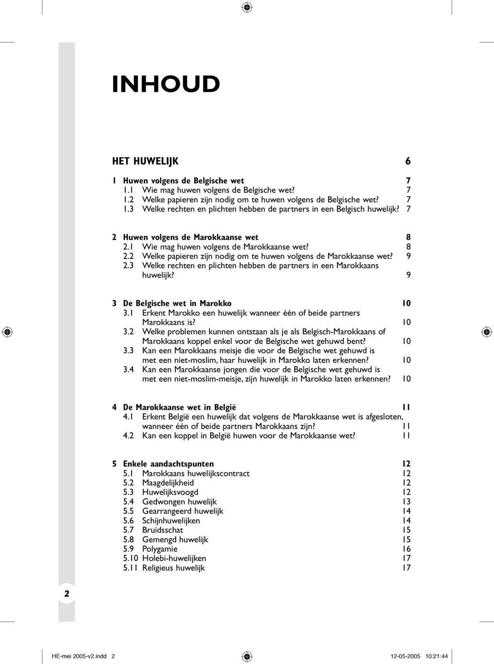 3 Welke rechten en plichten hebben de partners in een Marokkaans huwelijk? 9 3 De Belgische wet in Marokko 10 3.