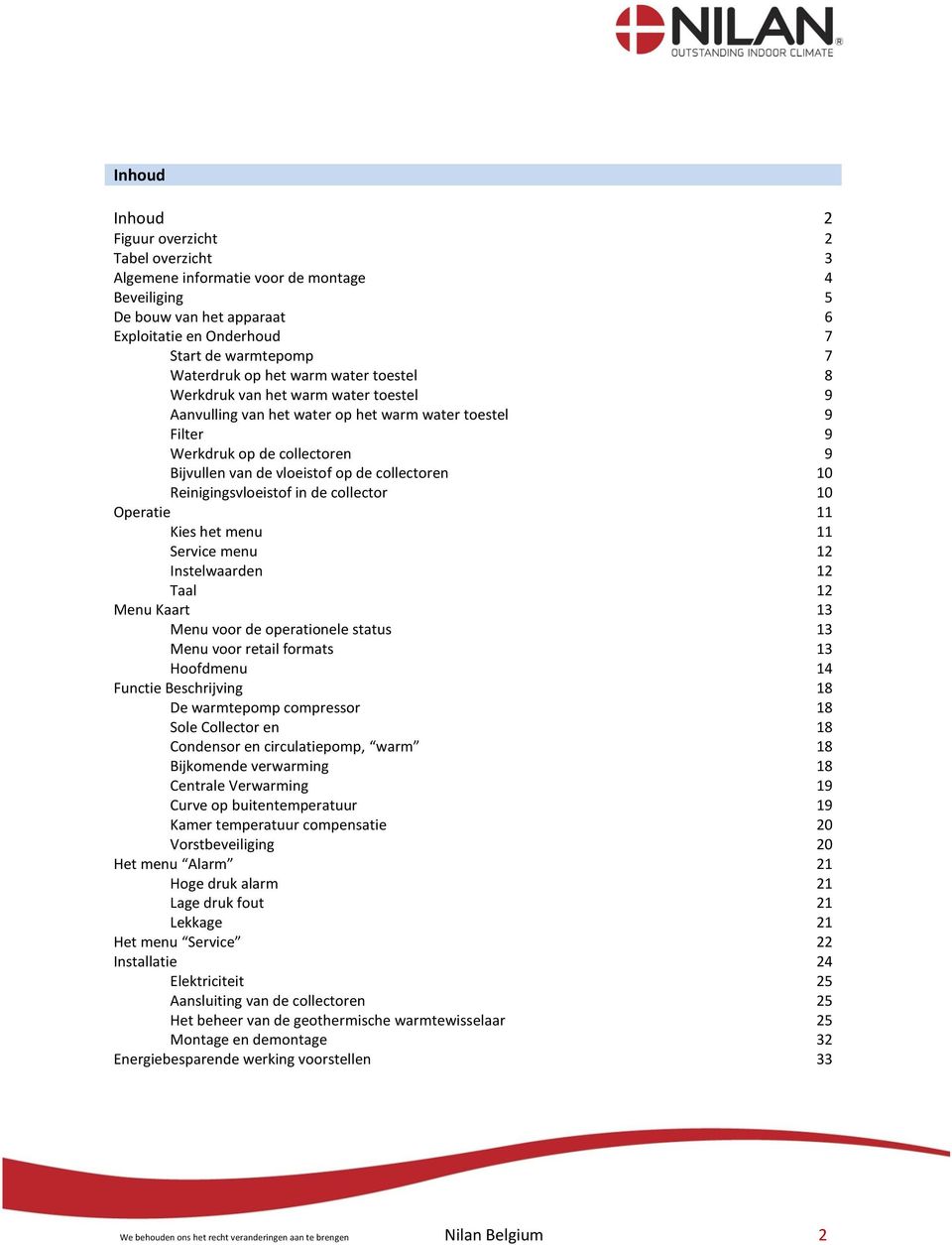 Reinigingsvloeistof in de collector 10 Operatie 11 Kies het menu 11 Service menu 12 Instelwaarden 12 Taal 12 Menu Kaart 13 Menu voor de operationele status 13 Menu voor retail formats 13 Hoofdmenu 14