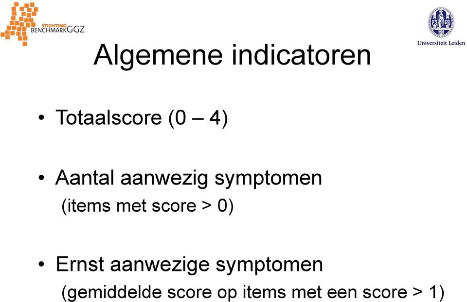 score > 0) Ernst aanwezige symptomen