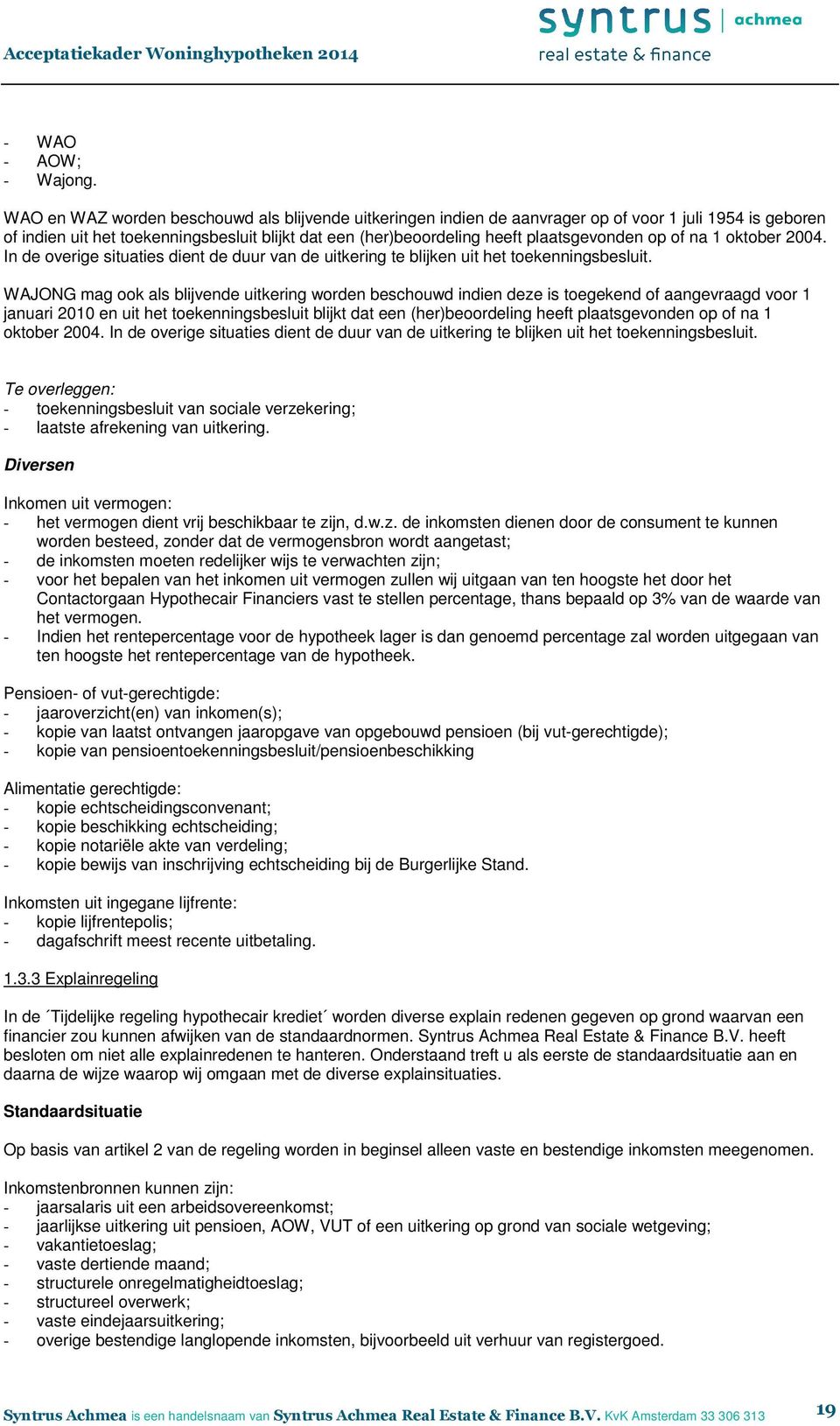 op of na 1 oktober 2004. In de overige situaties dient de duur van de uitkering te blijken uit het toekenningsbesluit.