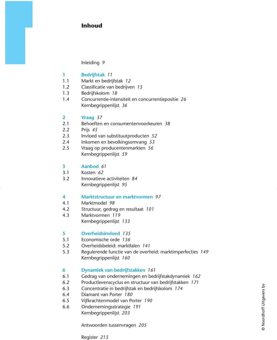 4 Inkomen en bevolkingsomvang 53 2.5 Vraag op producentenmarkten 56 Kernbegrippenlijst 59 3 Aanbod 61 3.1 Kosten 62 3.