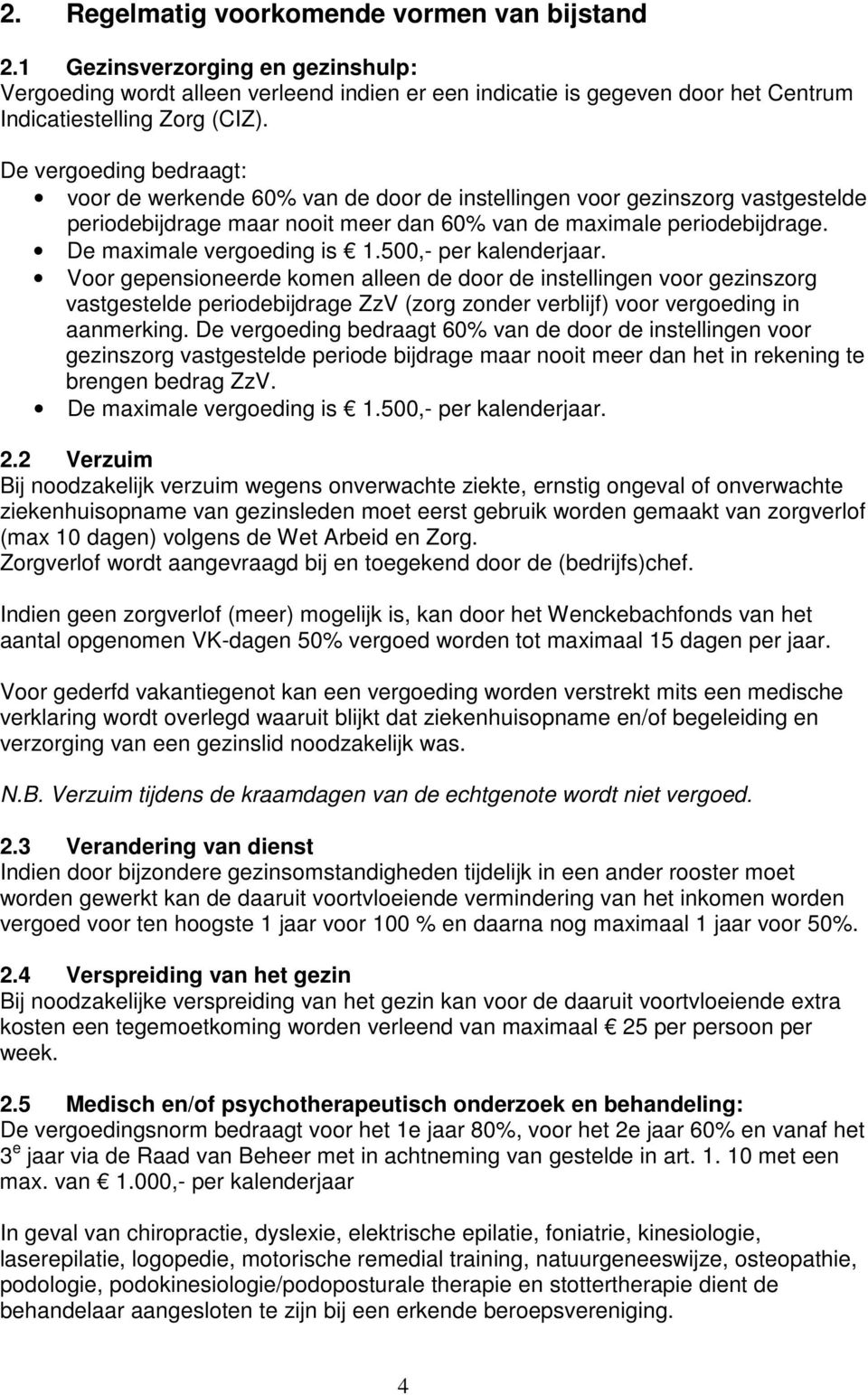 De maximale vergoeding is 1.500,- per kalenderjaar.