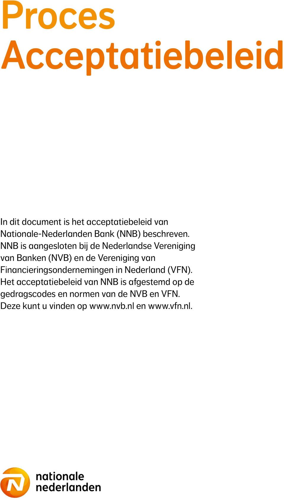 NNB is aangesloten bij de Nederlandse Vereniging van Banken (NVB) en de Vereniging van