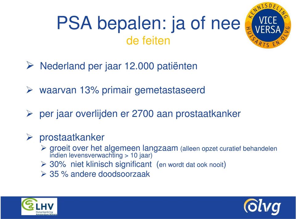 prostaatkanker prostaatkanker groeit over het algemeen langzaam (alleen opzet curatief