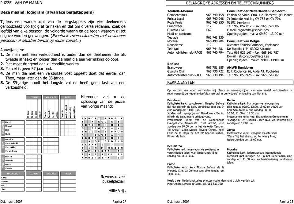 (Eventuele overeenkomsten met bestaande personen of situaties berust op louter toeval ) Aanwijzingen: 1.