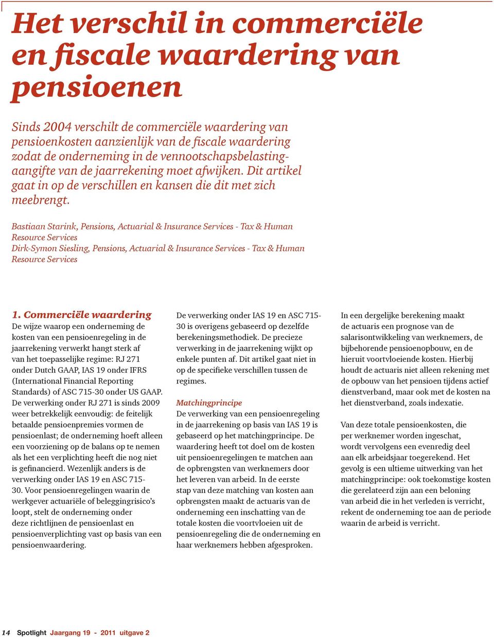 Bastiaan Starink, Pensions, Actuarial & Insurance Services - Tax & Human Resource Services Dirk-Symon Siesling, Pensions, Actuarial & Insurance Services - Tax & Human Resource Services 1.