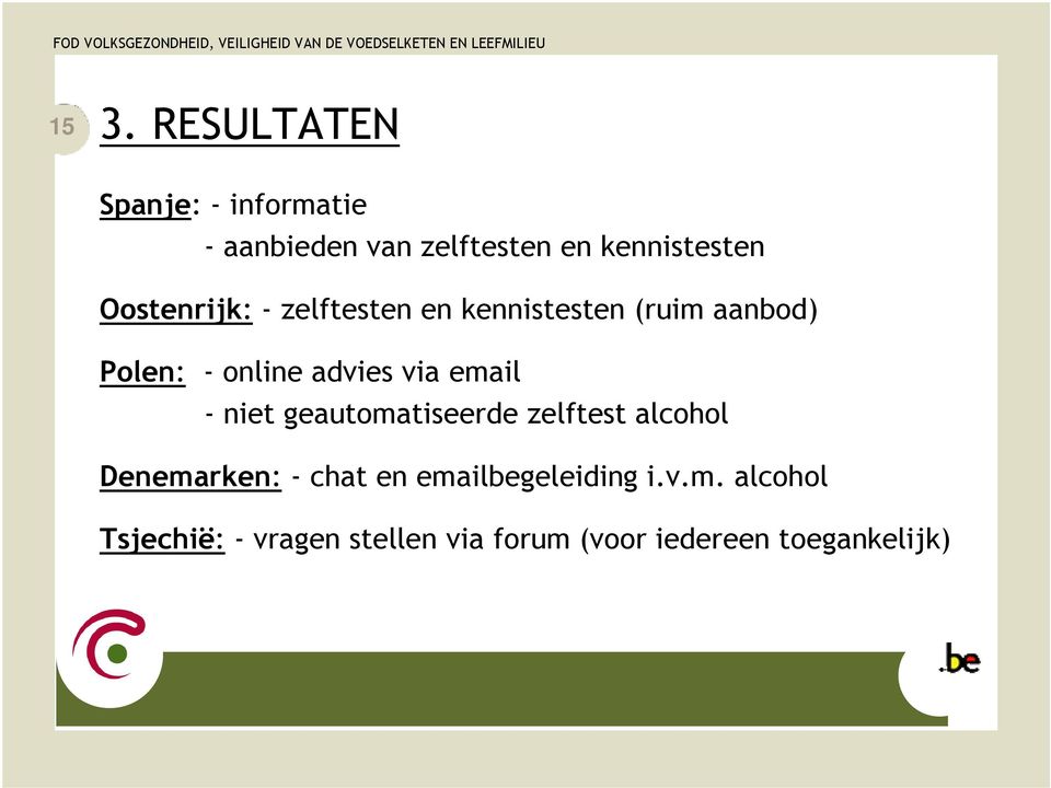 email - niet geautomatiseerde zelftest alcohol Denemarken: - chat en