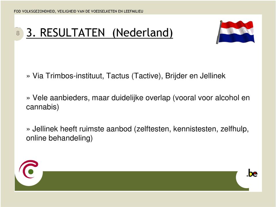 duidelijke overlap (vooral voor alcohol en cannabis)» Jellinek