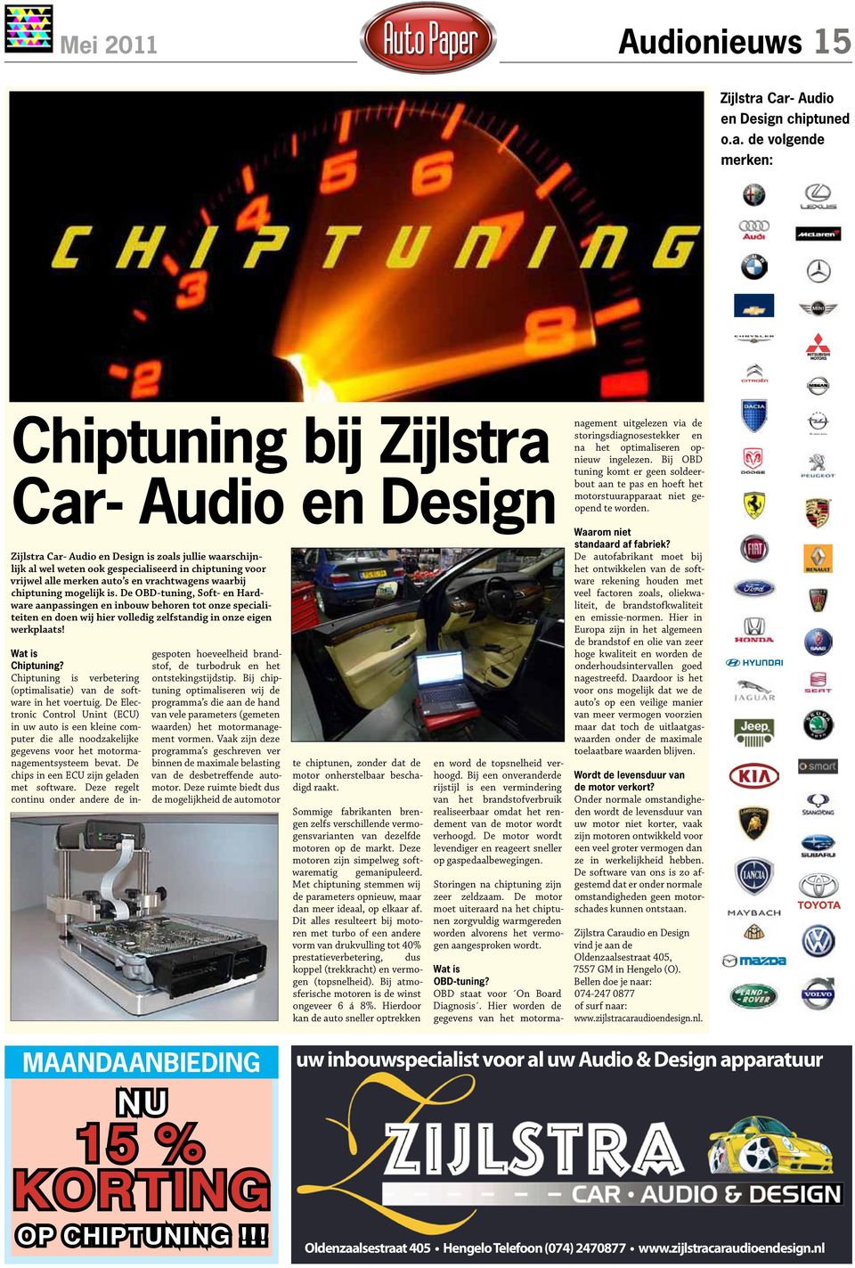 chiptuning voor vrijwel alle merken auto s en vrachtwagens waarbij chiptuning mogelijk is.