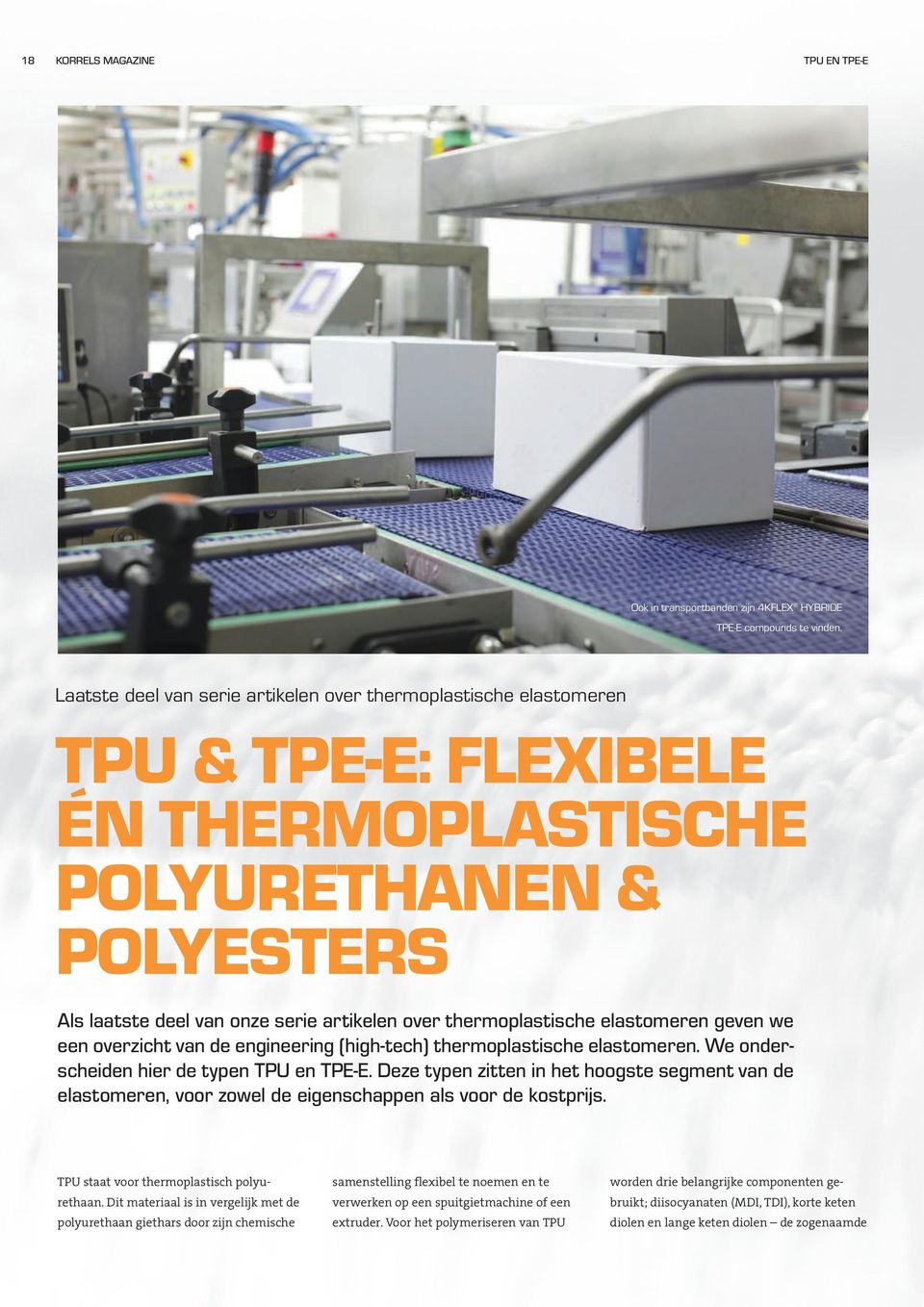thermoplastische elastomeren geven we een overzicht van de engineering (high-tech) thermoplastische elastomeren. We onderscheiden hier de typen TPU en TPE-E.