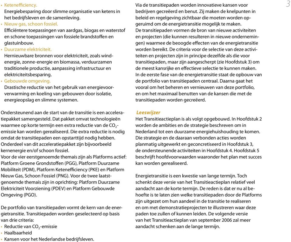 Hernieuwbare bronnen voor elektriciteit, zoals windenergie, zonne-energie en biomassa, verduurzamen traditionele productie, aanpassing infrastructuur en elektriciteitsbesparing. Gebouwde omgeving.