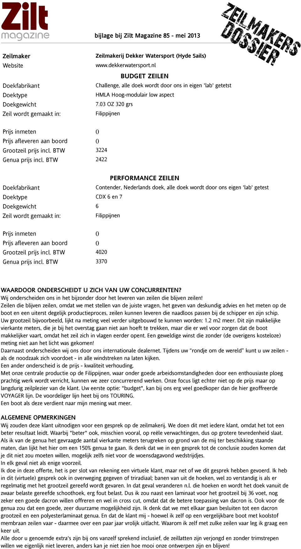 BTW 3370 Wij onderscheiden ons in het bijzonder door het leveren van zeilen die blijven zeilen!