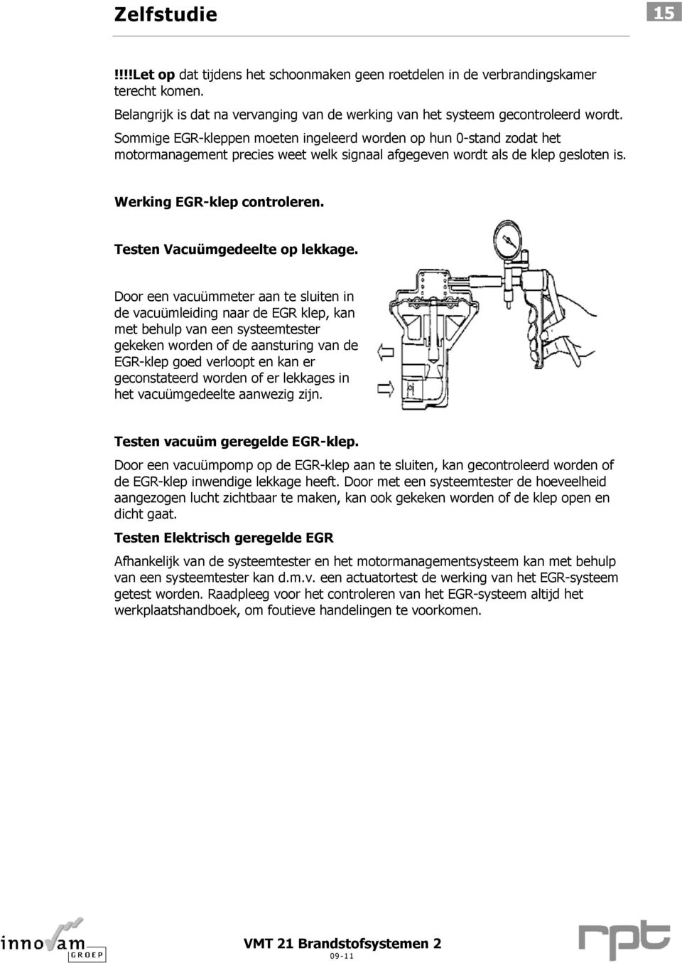 Testen Vacuümgedeelte op lekkage.