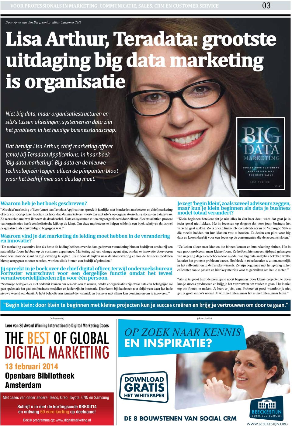 Dat betuigt Lisa Arthur, chief marketing officer (cmo) bij Teradata Applications, in haar boek Big data marketing.