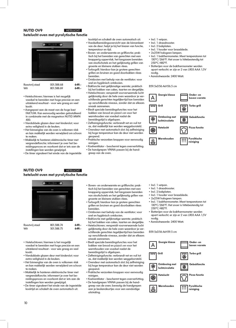 Kan eenvoudig worden geïnstalleerd in combinatie met de magnetron NUTID MWN 400. Vierdubbele glazen deur met kinderslot; voor extra veiligheid in de keuken.