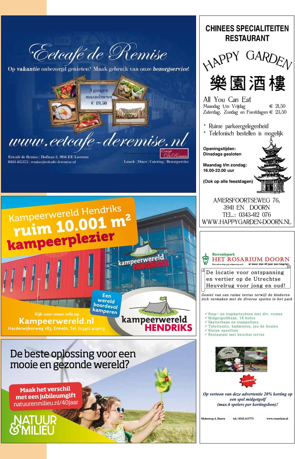 00 uur (Ook op alle feestdagen) Kampeerwereld Hendriks ruim 10.001 m 2 kampeerplezier Amersfoortseweg 76, 3941 EN Doorn Tel.