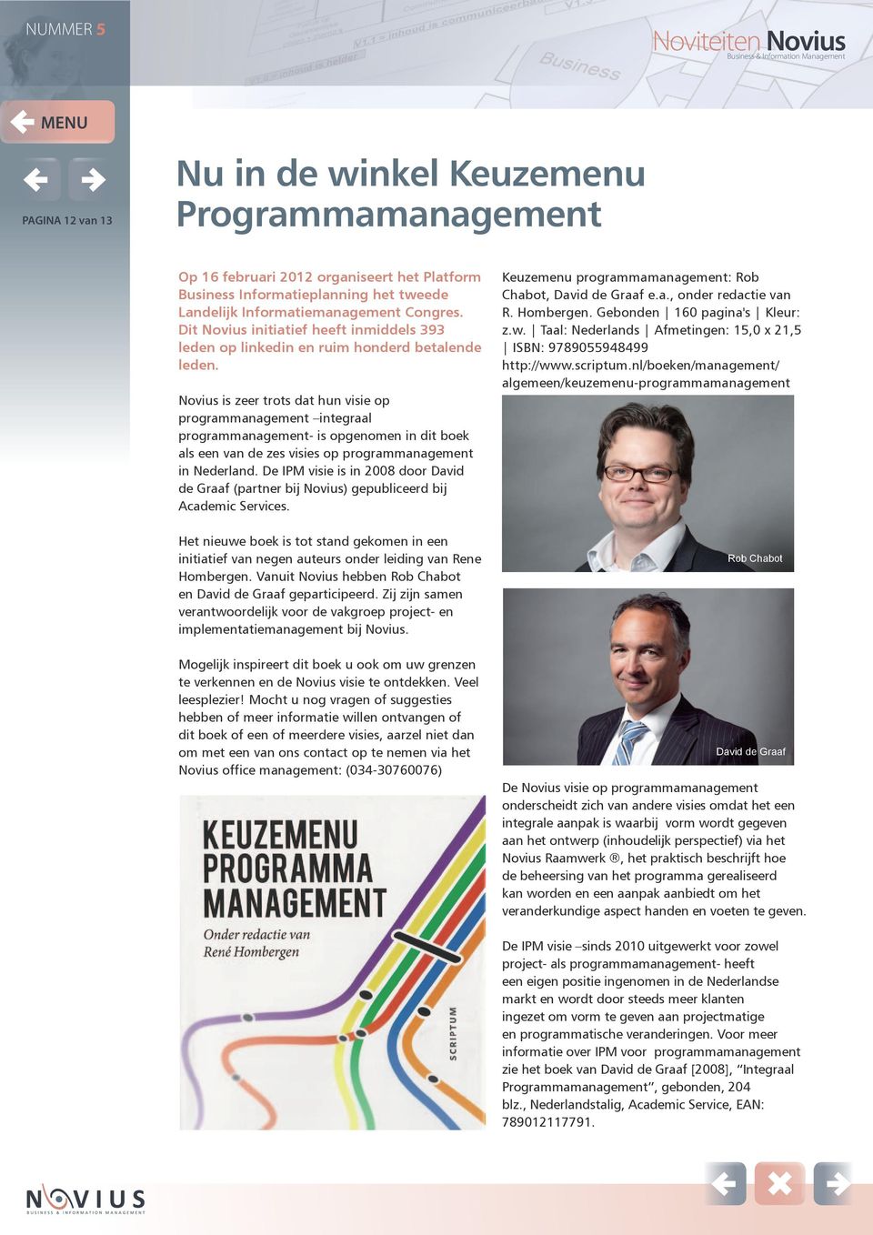 Novius is zeer trots dat hun visie op programmanagement integraal programmanagement- is opgenomen in dit boek als een van de zes visies op programmanagement in Nederland.