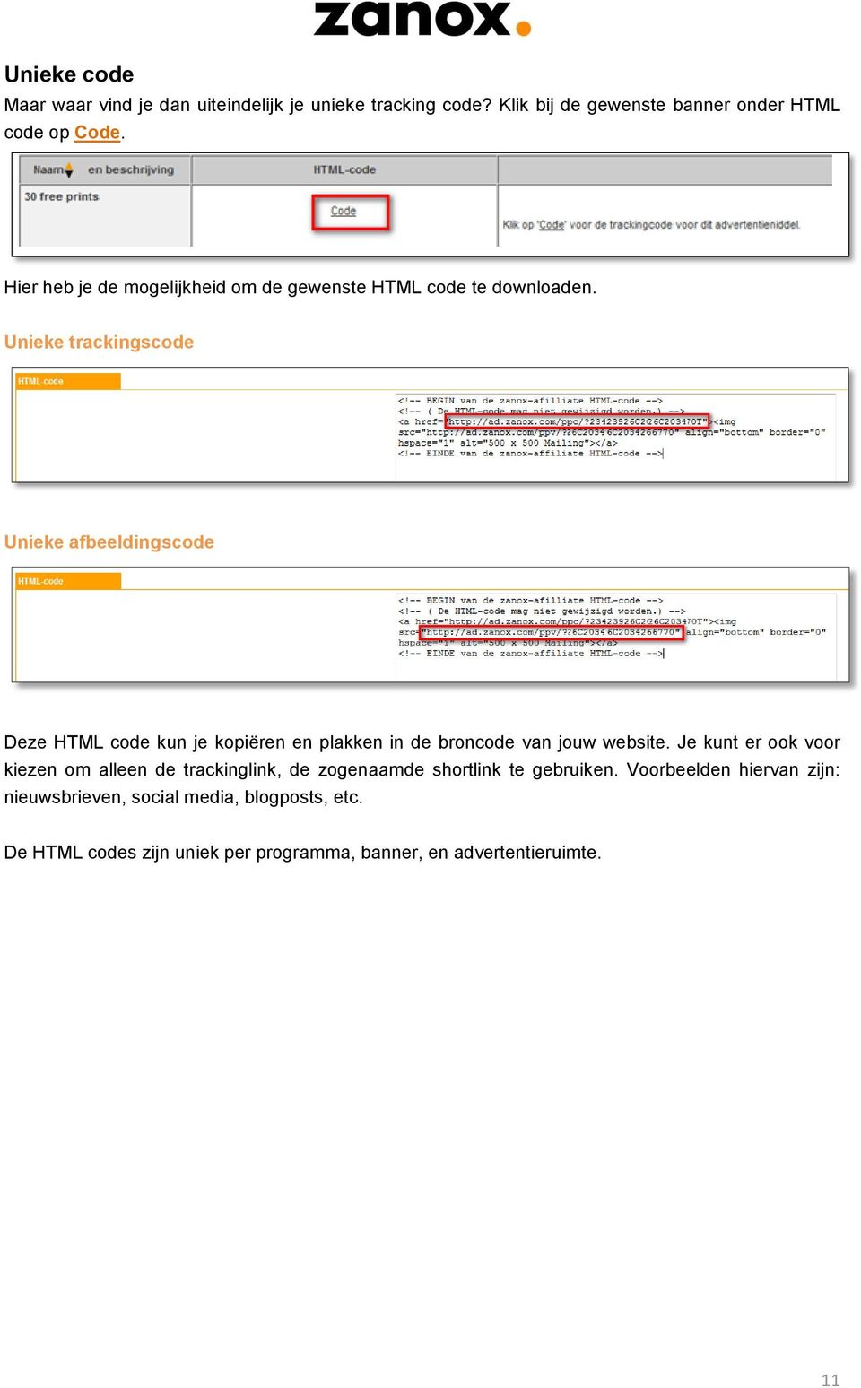 Unieke trackingscode Unieke afbeeldingscode Deze HTML code kun je kopiëren en plakken in de broncode van jouw website.