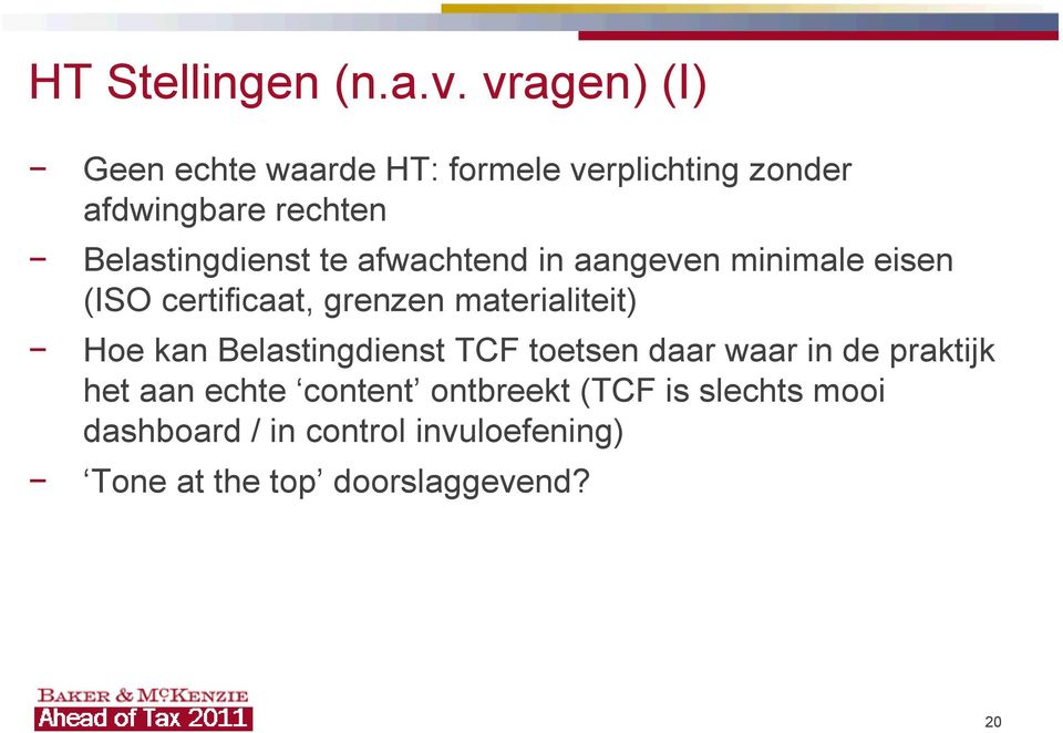 Belastingdienst te afwachtend in aangeven minimale eisen (ISO certificaat, grenzen